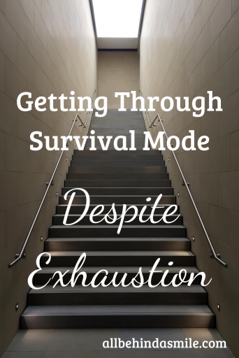 Getting Through Survival Mode Despite Exhaustion