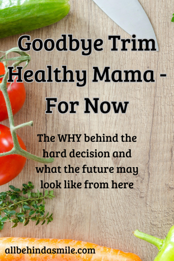 Vegetables around the border of text Goodbye Trim Healthy Mama - for now The why behind the hard decision and what the future may look like